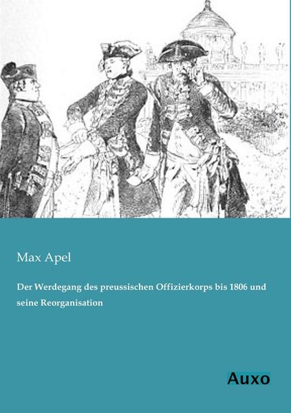 Produktbild: Der Werdegang des preussischen Offizierkorps bis 1806 und seine Reorganisation
