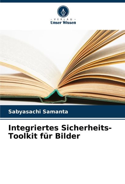 Integriertes Sicherheits-Toolkit für Bilder, Taschenbuch von Sabyasachi Samanta, Verlag Unser Wissen, 9786208096809