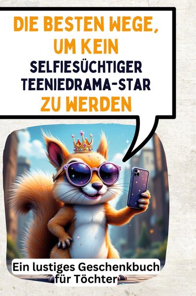 Produktbild: Die besten Wege, um kein selfies&uuml;chtiger Teeniedrama-Star zu werden