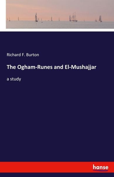 The Ogham-Runes and El-Mushajjar, Taschenbuch von Richard F. Burton, Hansebooks, 9783348030083