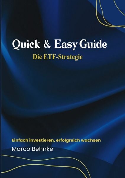Quick & Easy Guide Die ETF Strategie, Taschenbuch von Marco Behnke, Epubli, 9783818768669