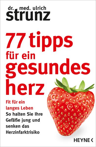 77 Tipps für ein gesundes Herz, Taschenbuch von Ulrich Strunz, Heyne