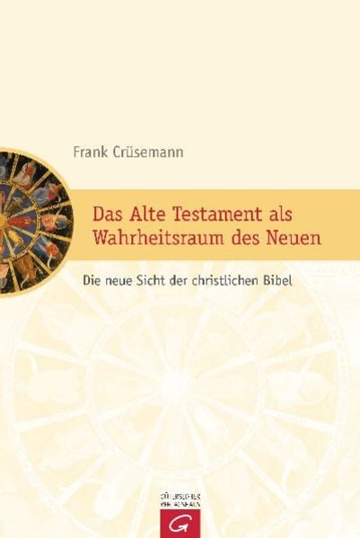 Das Alte Testament als Wahrheitsraum des Neuen, Gebundene Ausgabe von Frank Crüsemann, Gütersloher Verlagshaus, 9783579081229