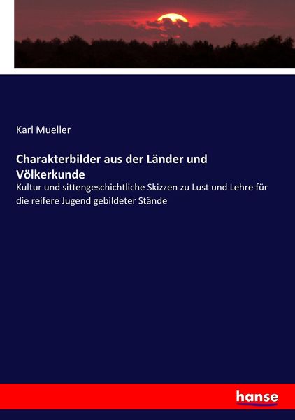 Charakterbilder aus der Länder und Völkerkunde, Taschenbuch von Karl Mueller, Hansebooks, 9783743674479
