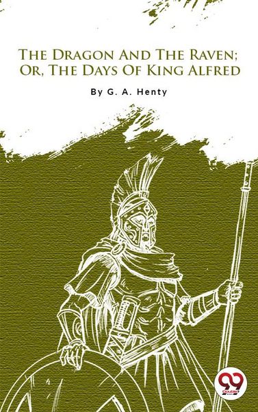 Produktbild: The Dragon and the Raven: Or The Days of King Alfred