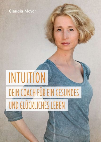 Intuition – Dein Coach für ein gesundes und glückliches Leben