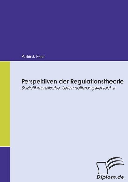 Perspektiven der Regulationstheorie, Taschenbuch von Patrick Eser, Diplomica Verlag GmbH, 9783836664042