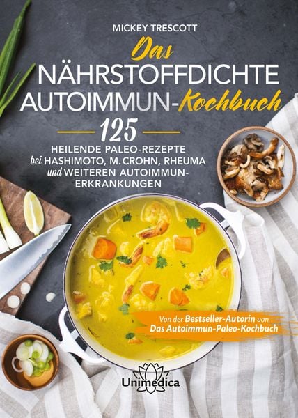 Das nährstoffdichte Autoimmun-Kochbuch, Taschenbuch von Mickey Trescott, Unimedica, ein Imprint des Narayana Verlags, 9783962571658