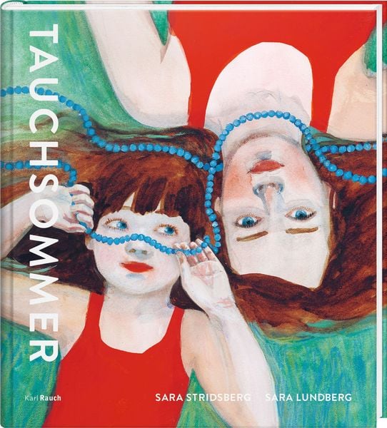 Tauchsommer, Gebundene Ausgabe von Sara Stridsberg, Karl Rauch Verlag GmbH & Co. KG, 978-3-7920-0387-9
