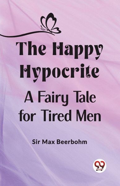 Produktbild: The Happy Hypocrite A Fairy Tale for Tired Men