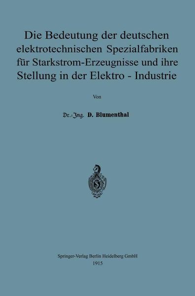 Produktbild: Die Bedeutung der deutschen elektrotechnischen Spezialfabriken f&uuml;r Starkstrom-Erzeugnisse und ihre Stellung in der Elektro-Industrie