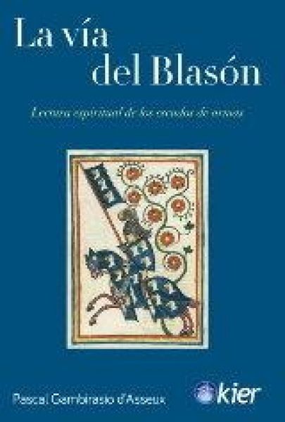 Produktbild: La v&iacute;a del Blas&oacute;n : lectura espiritual de los escudos de armas