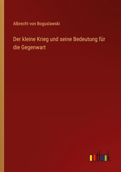Produktbild: Der kleine Krieg und seine Bedeutung f&uuml;r die Gegenwart