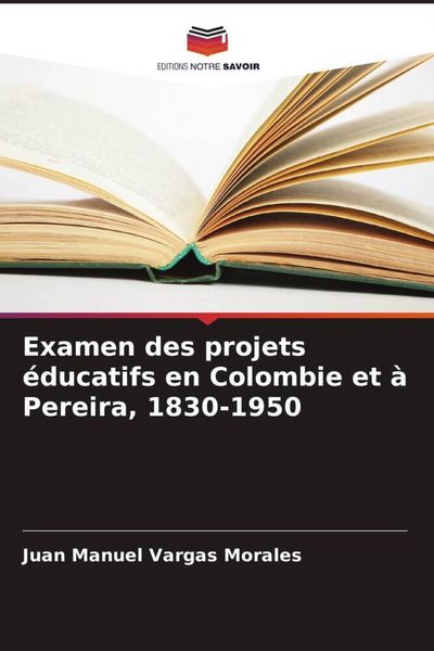 Produktbild: Examen des projets &eacute;ducatifs en Colombie et &agrave; Pereira, 1830-1950