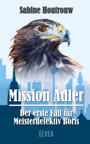 Mission Adler - Der erste Fall für Meisterdetektiv Boris, Taschenbuch von Sabine Houtrouw, Tredition, 9783911379014