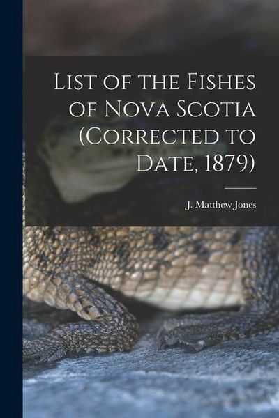 Produktbild: List of the Fishes of Nova Scotia (corrected to Date, 1879) [microform]