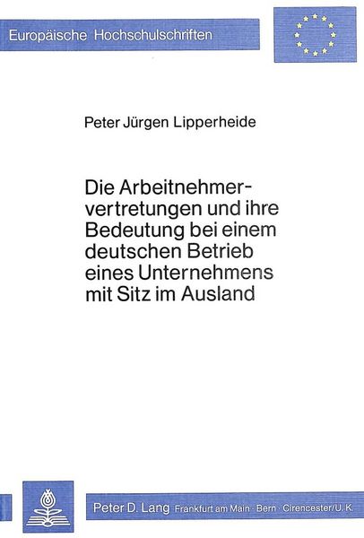 Produktbild: Die Arbeitnehmervertretungen und ihre Bedeutung bei einem deutschen Betrieb eines Unternehmens mit Sitz im Ausland