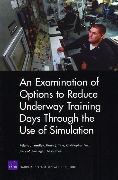 Produktbild: An Examination of Options to Reduce Underway Training Days Through the Use of Simulation 2008