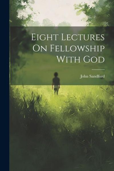 Produktbild: Eight Lectures On Fellowship With God