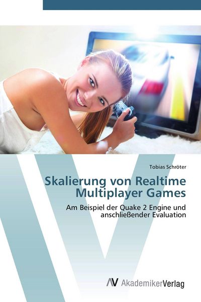Skalierung von Realtime Multiplayer Games, Taschenbuch von Tobias Schröter, AV Akademikerverlag, 9783639448627