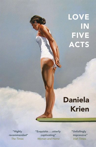 Love in Five Acts, Taschenbuch von Daniela Krien, Quercus Publishing Plc, 978-1-5294-0640-5