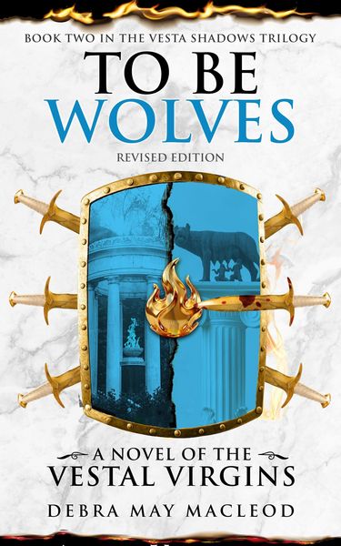 Produktbild: To Be Wolves: A Novel of the Vestal Virgins (Book Two in The Vesta Shadows trilogy, Revised Edition)