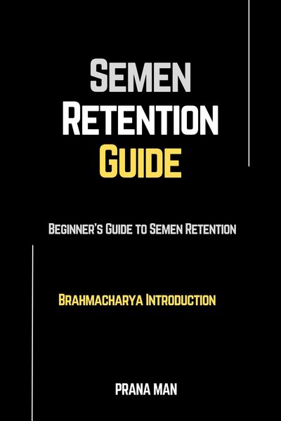 Produktbild: Semen Retention Guide-Beginner's Guide To Semen Retention-Brahmacharya Introduction