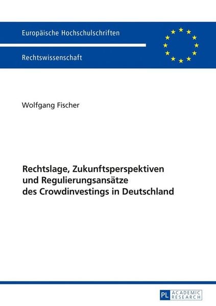 Produktbild: Rechtslage, Zukunftsperspektiven und Regulierungsans&auml;tze des Crowdinvestings in Deutschland