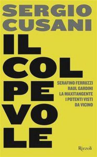 Produktbild: Il colpevole. Serafino Ferruzzi, Raul Gardini, la maxitangente, i potenti visti da vicino