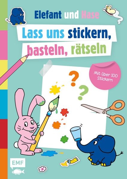 Die Sendung mit dem Elefanten - Lass uns stickern, basteln, rätseln, Taschenbuch von , Edition Michael Fischer / EMF Verlag, 978-3-7459-2334-6