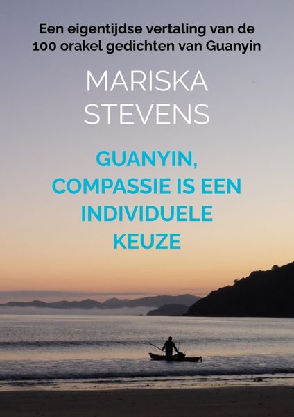 Guanyin, compassie is een individuele keuze, Taschenbuch von Mariska Stevens, Mariska Stevens, 9789403848532