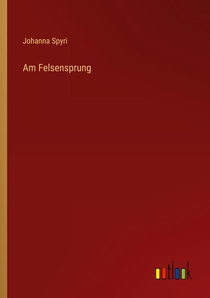 Am Felsensprung, Taschenbuch von Johanna Spyri, Outlook, 9783368445980