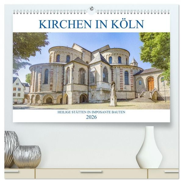 Produktbild: Kirchen in K&ouml;ln - Heilige St&auml;tten und imposante Bauten (hochwertiger Premium Wandkalender 2026 DIN A2 quer), Kunstdruck in Hochglanz