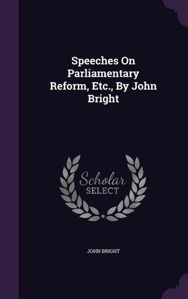 Produktbild: Speeches On Parliamentary Reform, Etc., By John Bright