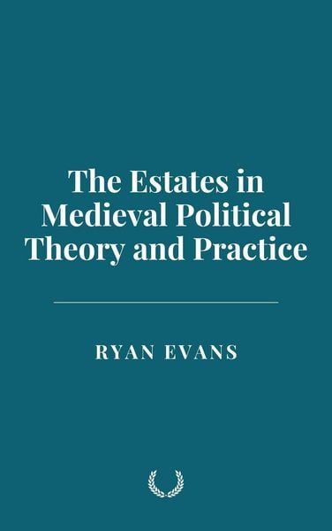 Produktbild: The Estates in Medieval Political Theory and Practice