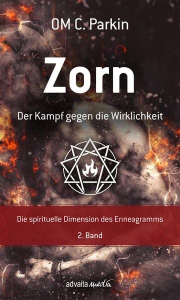 Zorn - Der Kampf gegen die Wirklichkeit, Gebundene Ausgabe von Om C. Parkin, Advaitamedia, 978-3-936718-58-4