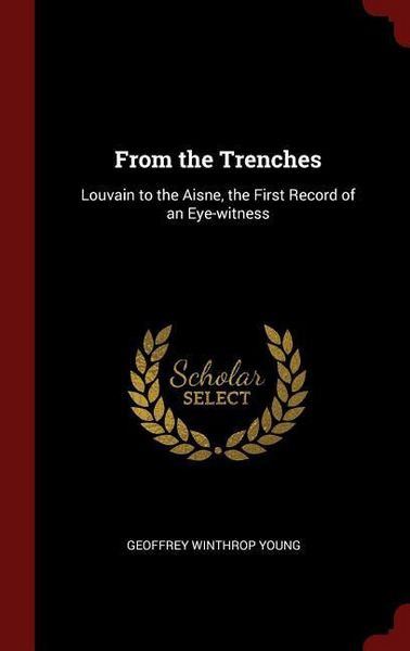 Produktbild: From the Trenches: Louvain to the Aisne, the First Record of an Eye-witness