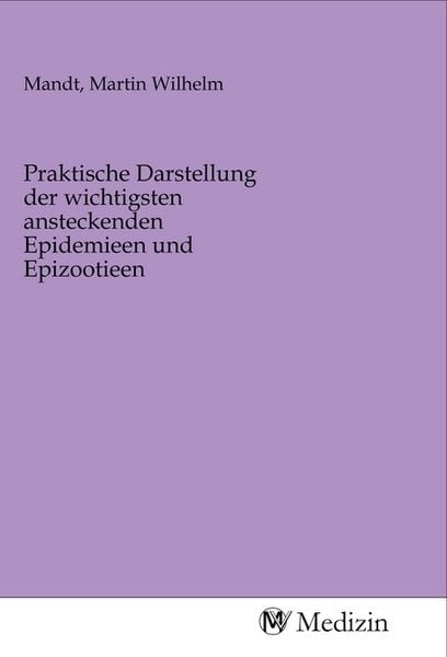 Produktbild: Praktische Darstellung der wichtigsten ansteckenden Epidemieen und Epizootieen