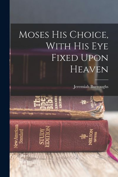 Produktbild: Moses His Choice, With His Eye Fixed Upon Heaven