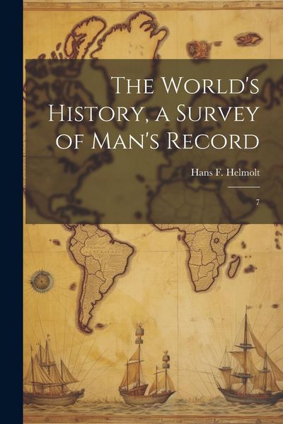 Produktbild: The World's History, a Survey of Man's Record: 7