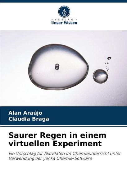 Saurer Regen in einem virtuellen Experiment, Taschenbuch von Alan Araújo , Cláudia Braga, Verlag Unser Wissen, 9786208624224
