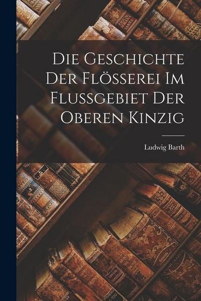 Produktbild: Die Geschichte der Fl&ouml;sserei im Flussgebiet der Oberen Kinzig