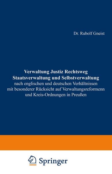 Produktbild: Verwaltung Justiz Rechtsweg Staatsverwaltung und Selbstverwaltung nach englischen und deutschen Verh&auml;ltnissen mit besonderer R&uuml;cksicht auf Verwaltungsreformen und Kreis-Ordnungen in Preu&szlig;en