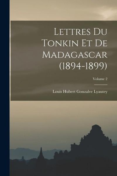 Produktbild: Lettres du Tonkin et de Madagascar (1894-1899); Volume 2