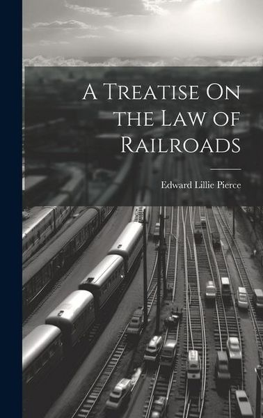 Produktbild: A Treatise On the Law of Railroads
