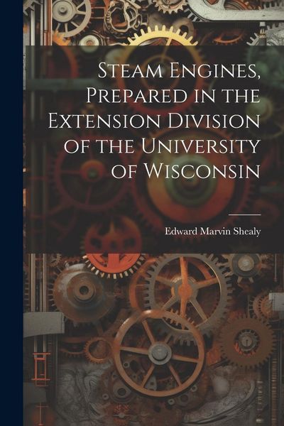 Produktbild: Steam Engines, Prepared in the Extension Division of the University of Wisconsin