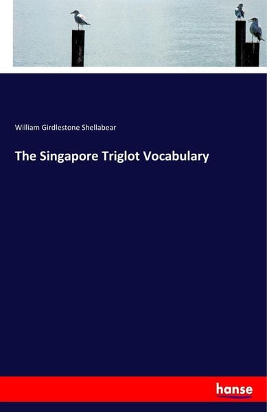 The Singapore Triglot Vocabulary, Taschenbuch von William Girdlestone Shellabear, Hansebooks, 9783337386115