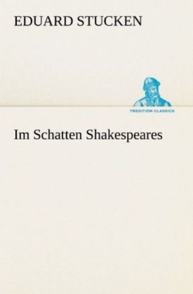 Im Schatten Shakespeares, Taschenbuch von Eduard Stucken, Tredition, 9783842421110