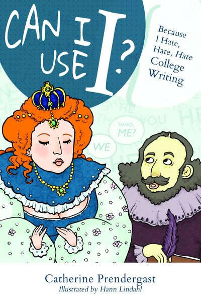 Produktbild: Can I Use I? Because I Hate, Hate, Hate College Writing