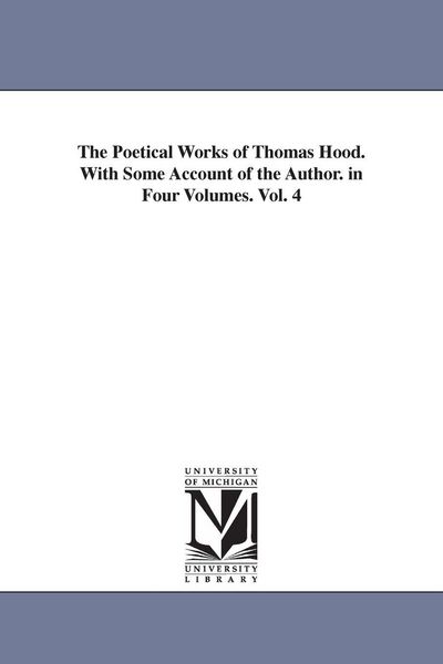 Produktbild: The Poetical Works of Thomas Hood. With Some Account of the Author. in Four Volumes. Vol. 4